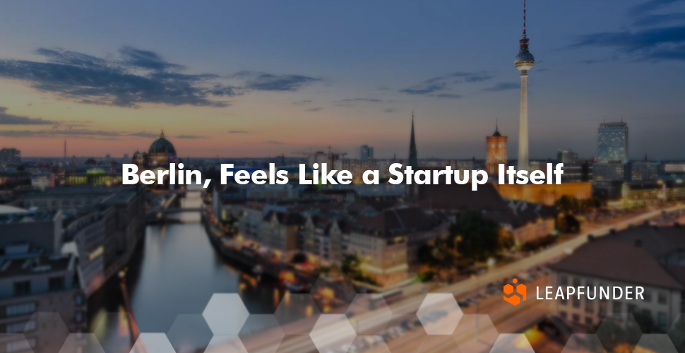 Berlin, Feels Like a Startup Itself