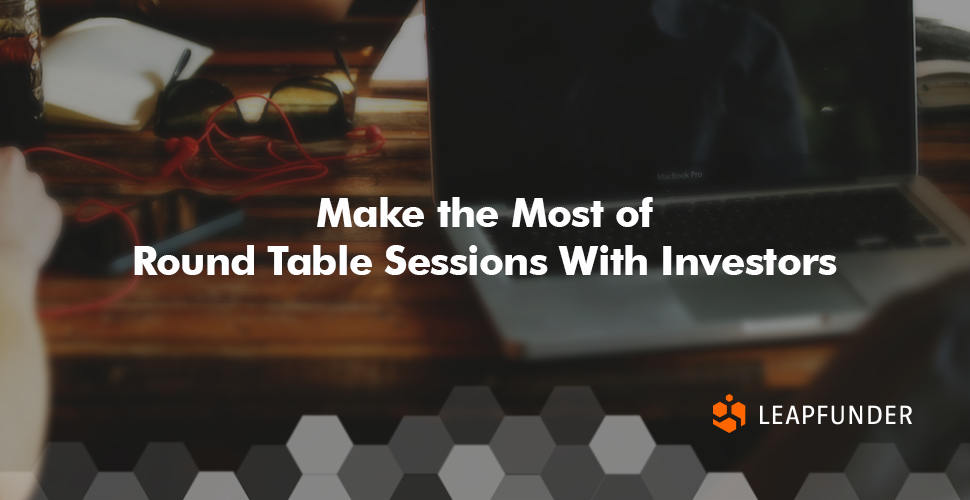 Make the Most of Round Table Sessions With Investors