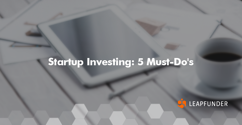 Startup Investing - 5 Must-Do's