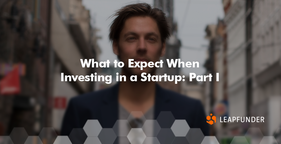 What to Expect when Investing in a Startup by Leapfunder