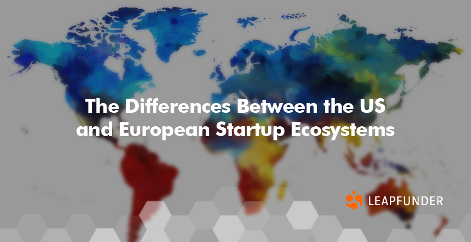 The Differences Between the US and European Startup Ecosystems