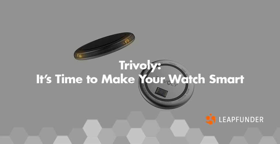 Trivoly: It’s Time to Make Your Watch Smart