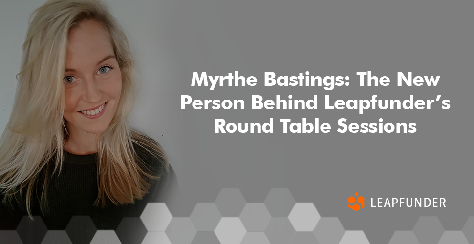 Myrthe Bastings- The New Person Behind Leapfunder’s Round Table Sessions